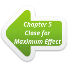 Link to Chapter 5 - Close for Maximum Effect